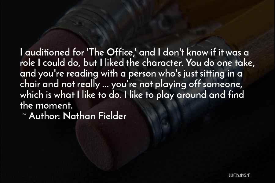 Nathan Fielder Quotes: I Auditioned For 'the Office,' And I Don't Know If It Was A Role I Could Do, But I Liked