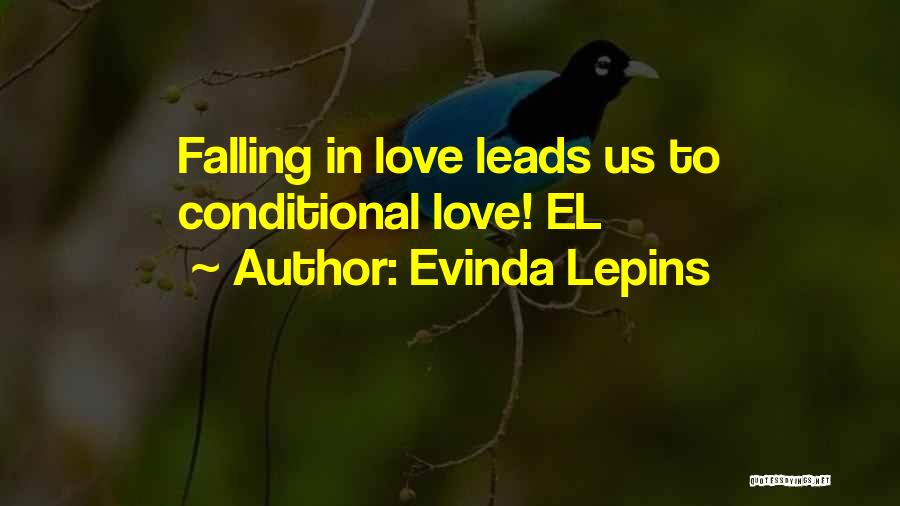 Evinda Lepins Quotes: Falling In Love Leads Us To Conditional Love! El