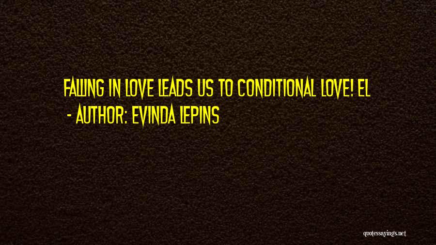 Evinda Lepins Quotes: Falling In Love Leads Us To Conditional Love! El