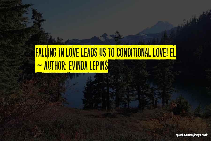 Evinda Lepins Quotes: Falling In Love Leads Us To Conditional Love! El