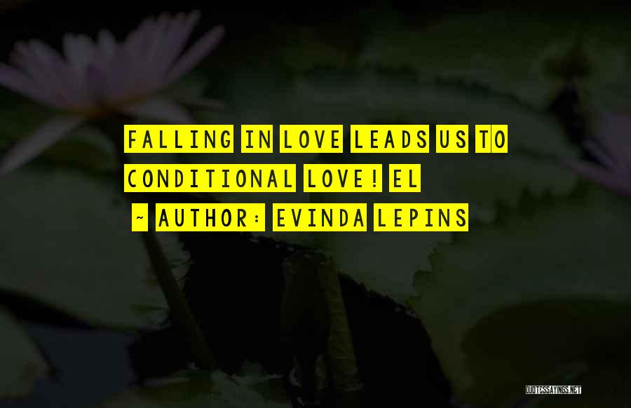 Evinda Lepins Quotes: Falling In Love Leads Us To Conditional Love! El