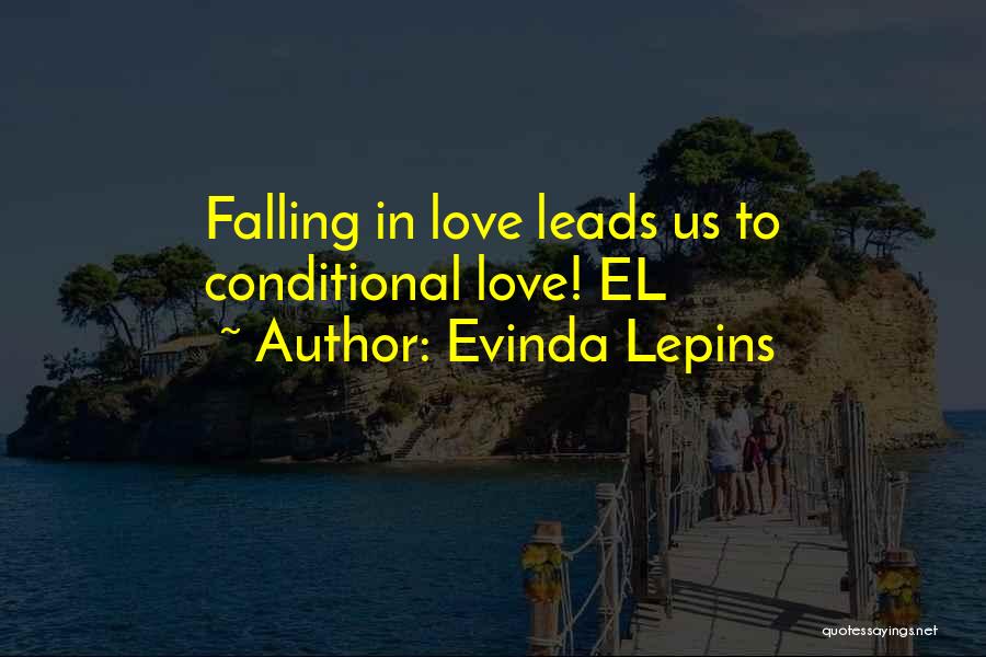 Evinda Lepins Quotes: Falling In Love Leads Us To Conditional Love! El