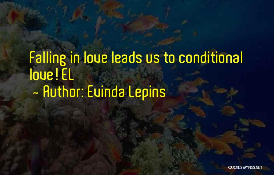 Evinda Lepins Quotes: Falling In Love Leads Us To Conditional Love! El