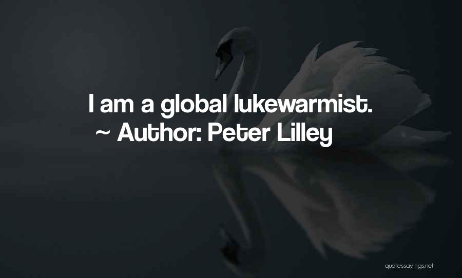 Peter Lilley Quotes: I Am A Global Lukewarmist.