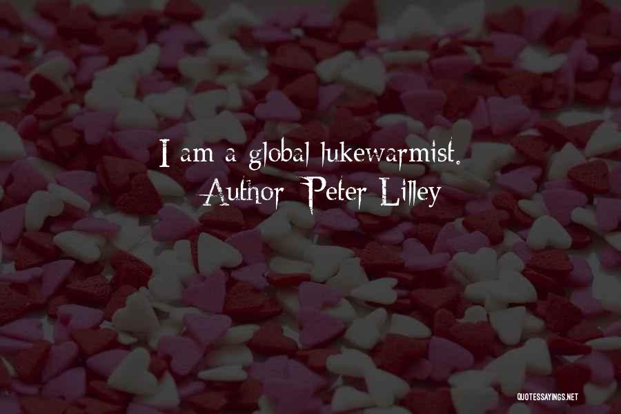 Peter Lilley Quotes: I Am A Global Lukewarmist.