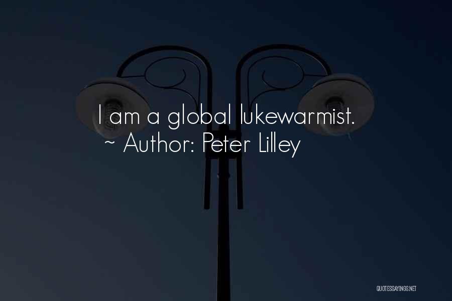 Peter Lilley Quotes: I Am A Global Lukewarmist.