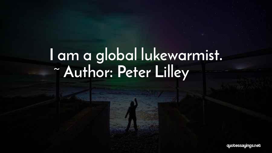 Peter Lilley Quotes: I Am A Global Lukewarmist.