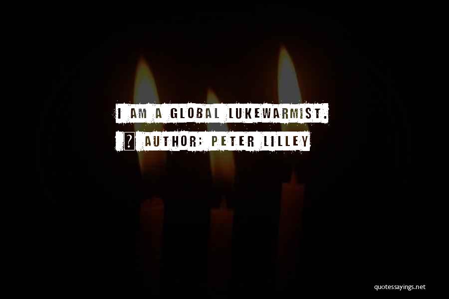 Peter Lilley Quotes: I Am A Global Lukewarmist.
