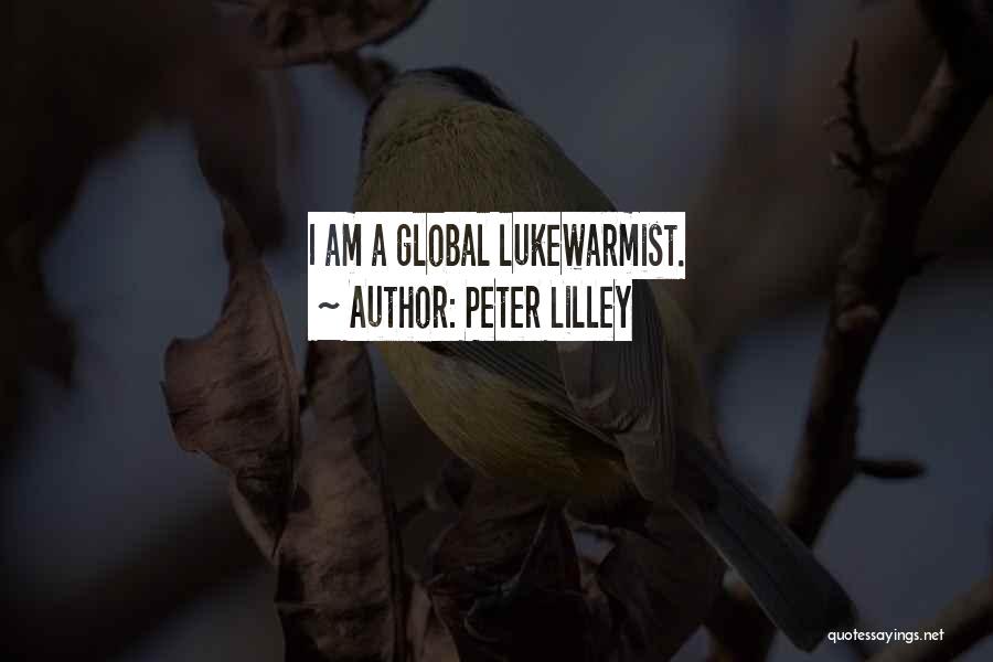 Peter Lilley Quotes: I Am A Global Lukewarmist.