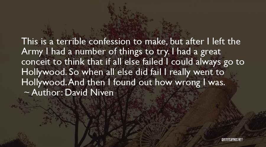 David Niven Quotes: This Is A Terrible Confession To Make, But After I Left The Army I Had A Number Of Things To
