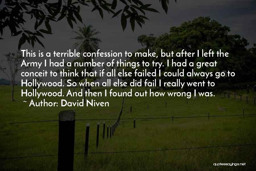 David Niven Quotes: This Is A Terrible Confession To Make, But After I Left The Army I Had A Number Of Things To