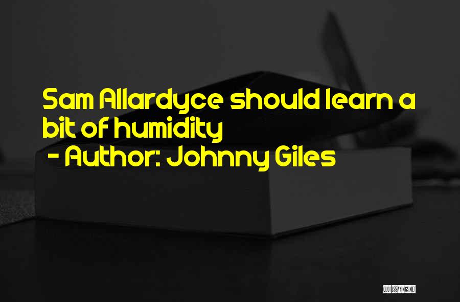 Johnny Giles Quotes: Sam Allardyce Should Learn A Bit Of Humidity