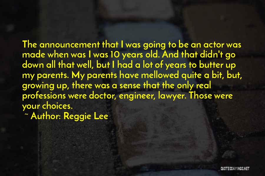 Reggie Lee Quotes: The Announcement That I Was Going To Be An Actor Was Made When Was I Was 10 Years Old. And