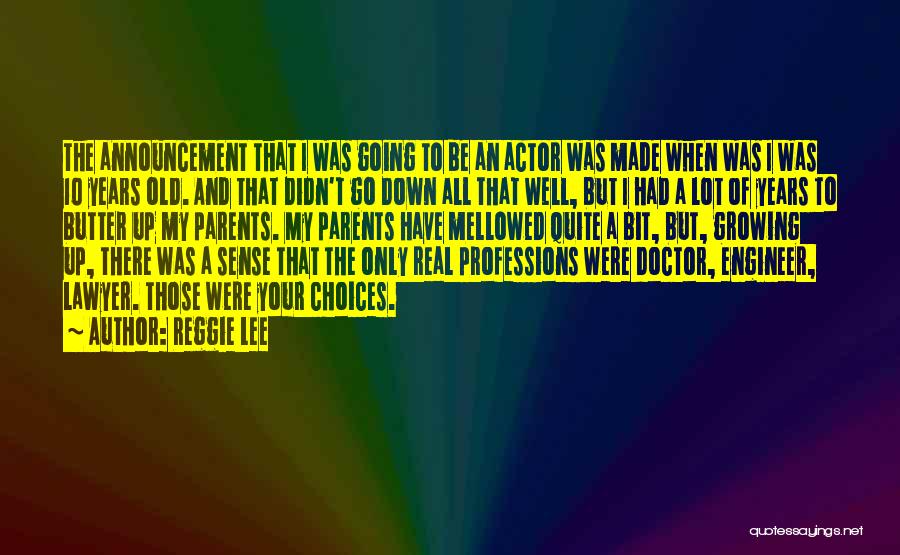 Reggie Lee Quotes: The Announcement That I Was Going To Be An Actor Was Made When Was I Was 10 Years Old. And