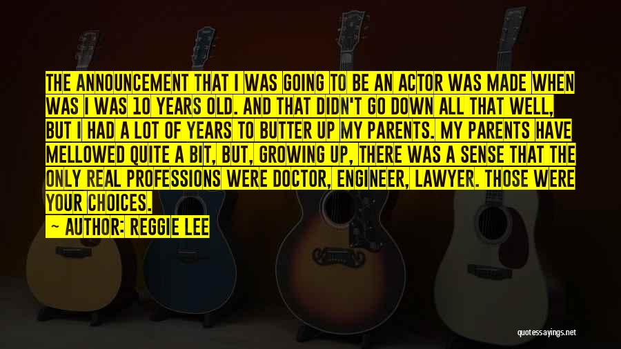 Reggie Lee Quotes: The Announcement That I Was Going To Be An Actor Was Made When Was I Was 10 Years Old. And