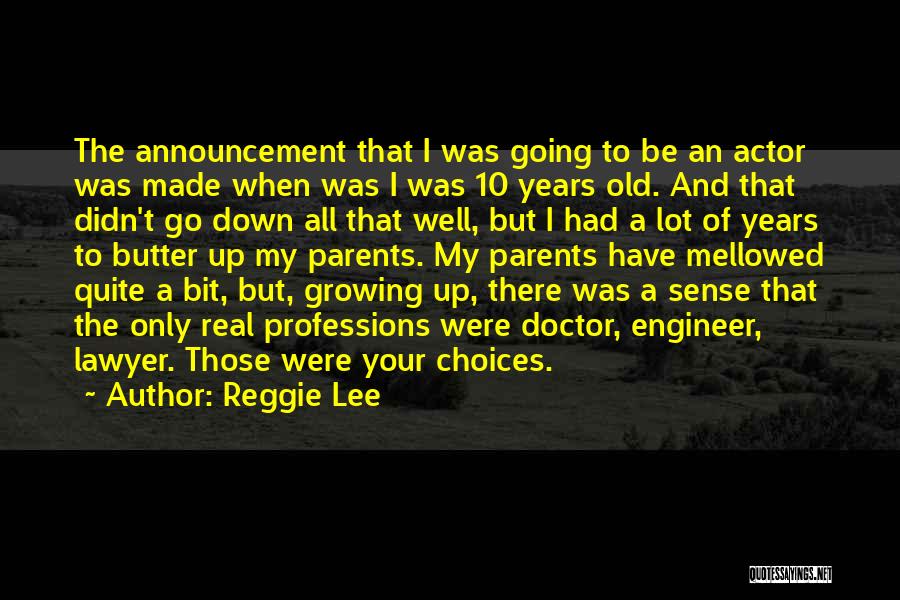 Reggie Lee Quotes: The Announcement That I Was Going To Be An Actor Was Made When Was I Was 10 Years Old. And