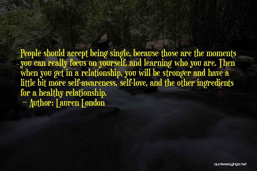 Lauren London Quotes: People Should Accept Being Single, Because Those Are The Moments You Can Really Focus On Yourself, And Learning Who You