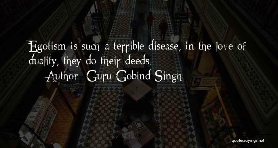 Guru Gobind Singh Quotes: Egotism Is Such A Terrible Disease, In The Love Of Duality, They Do Their Deeds.