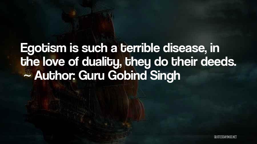 Guru Gobind Singh Quotes: Egotism Is Such A Terrible Disease, In The Love Of Duality, They Do Their Deeds.