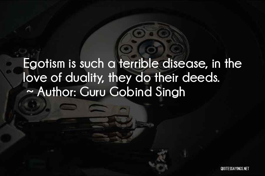 Guru Gobind Singh Quotes: Egotism Is Such A Terrible Disease, In The Love Of Duality, They Do Their Deeds.