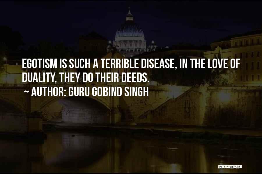 Guru Gobind Singh Quotes: Egotism Is Such A Terrible Disease, In The Love Of Duality, They Do Their Deeds.