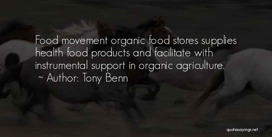 Tony Benn Quotes: Food Movement Organic Food Stores Supplies Health Food Products And Facilitate With Instrumental Support In Organic Agriculture.