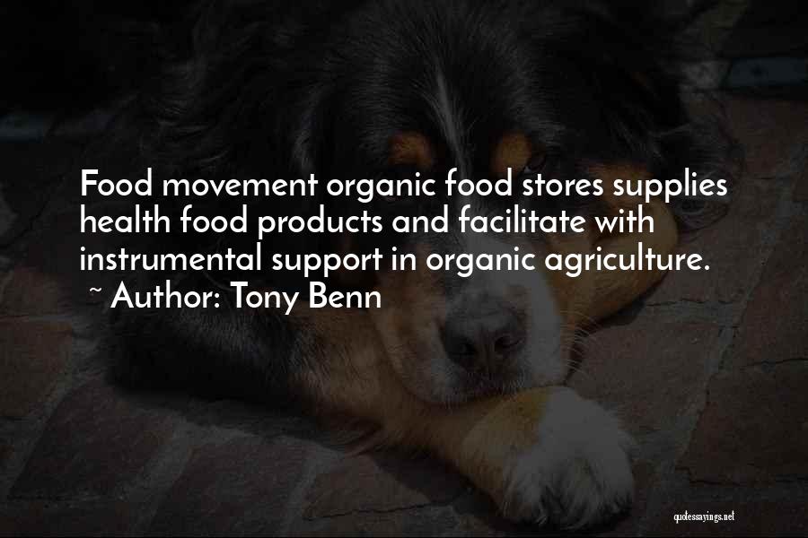 Tony Benn Quotes: Food Movement Organic Food Stores Supplies Health Food Products And Facilitate With Instrumental Support In Organic Agriculture.