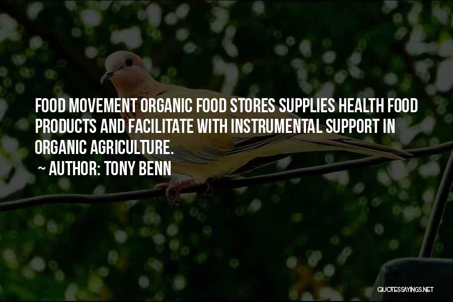 Tony Benn Quotes: Food Movement Organic Food Stores Supplies Health Food Products And Facilitate With Instrumental Support In Organic Agriculture.