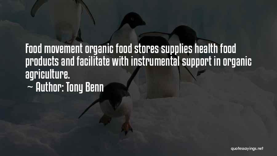 Tony Benn Quotes: Food Movement Organic Food Stores Supplies Health Food Products And Facilitate With Instrumental Support In Organic Agriculture.