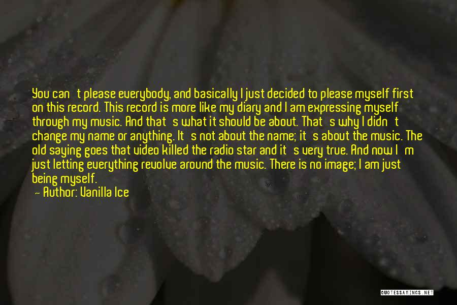 Vanilla Ice Quotes: You Can't Please Everybody, And Basically I Just Decided To Please Myself First On This Record. This Record Is More