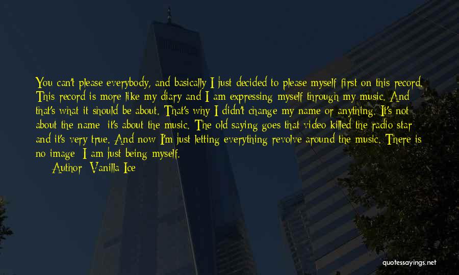 Vanilla Ice Quotes: You Can't Please Everybody, And Basically I Just Decided To Please Myself First On This Record. This Record Is More