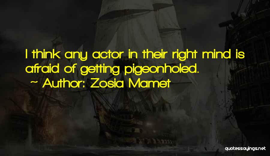 Zosia Mamet Quotes: I Think Any Actor In Their Right Mind Is Afraid Of Getting Pigeonholed.