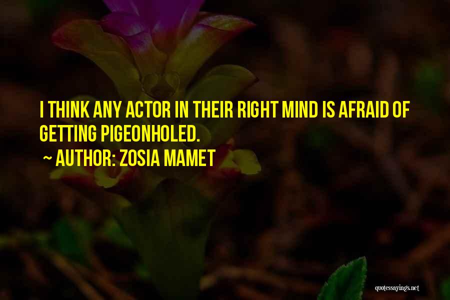 Zosia Mamet Quotes: I Think Any Actor In Their Right Mind Is Afraid Of Getting Pigeonholed.