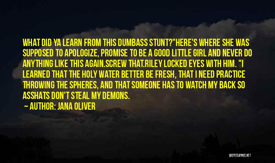 Jana Oliver Quotes: What Did Ya Learn From This Dumbass Stunt?here's Where She Was Supposed To Apologize, Promise To Be A Good Little