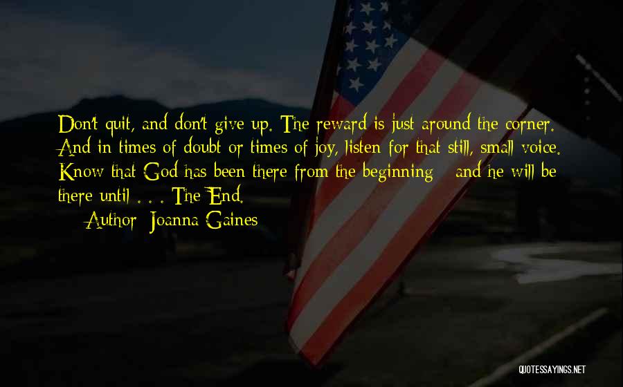 Joanna Gaines Quotes: Don't Quit, And Don't Give Up. The Reward Is Just Around The Corner. And In Times Of Doubt Or Times