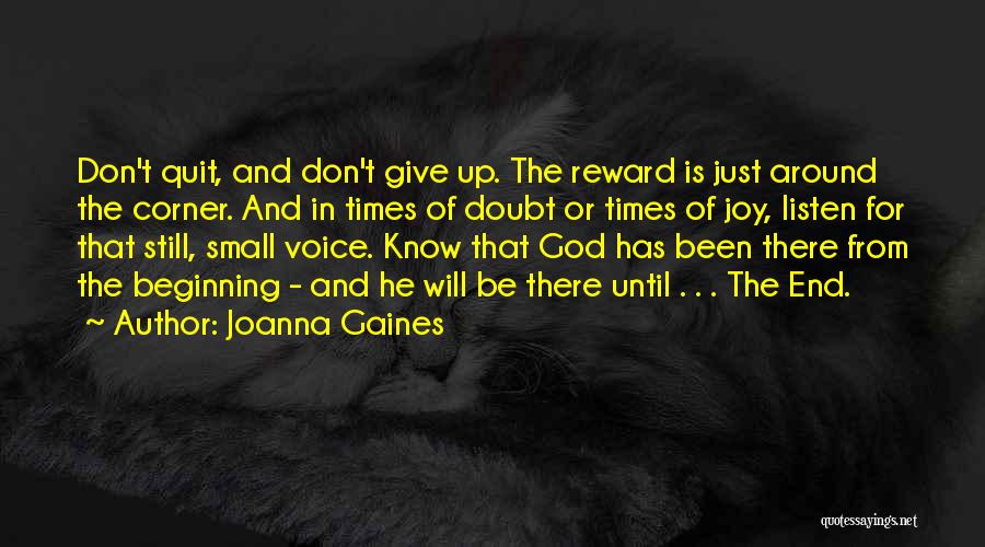 Joanna Gaines Quotes: Don't Quit, And Don't Give Up. The Reward Is Just Around The Corner. And In Times Of Doubt Or Times