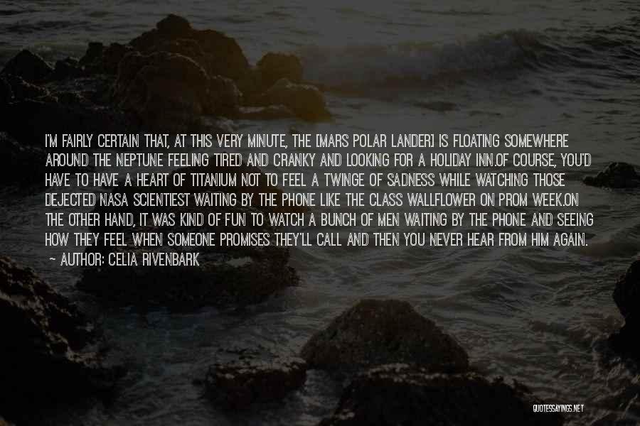 Celia Rivenbark Quotes: I'm Fairly Certain That, At This Very Minute, The [mars Polar Lander] Is Floating Somewhere Around The Neptune Feeling Tired