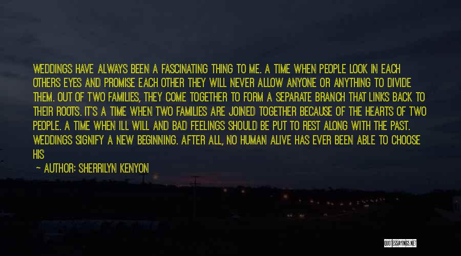 Sherrilyn Kenyon Quotes: Weddings Have Always Been A Fascinating Thing To Me. A Time When People Look In Each Others Eyes And Promise