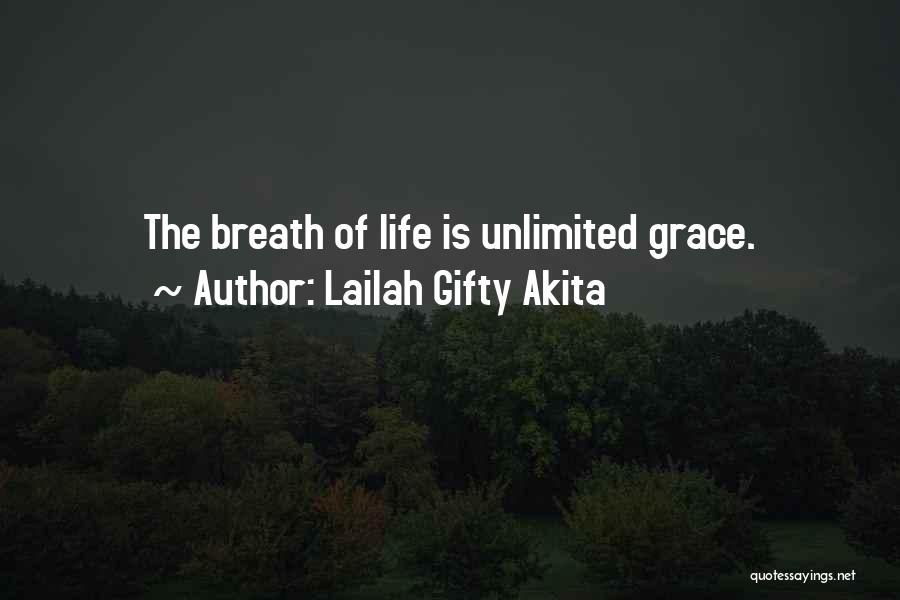 Lailah Gifty Akita Quotes: The Breath Of Life Is Unlimited Grace.