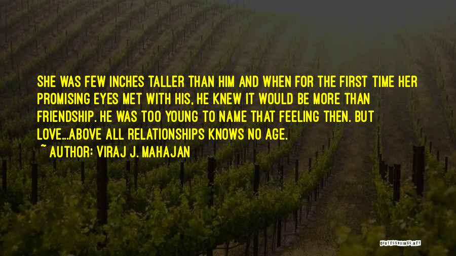 Viraj J. Mahajan Quotes: She Was Few Inches Taller Than Him And When For The First Time Her Promising Eyes Met With His, He