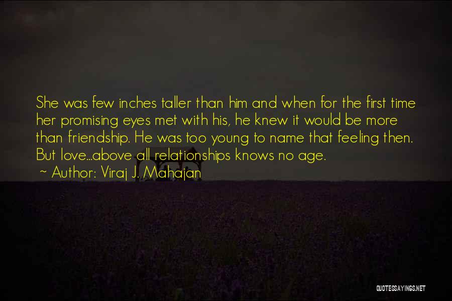 Viraj J. Mahajan Quotes: She Was Few Inches Taller Than Him And When For The First Time Her Promising Eyes Met With His, He