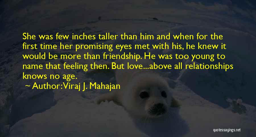 Viraj J. Mahajan Quotes: She Was Few Inches Taller Than Him And When For The First Time Her Promising Eyes Met With His, He