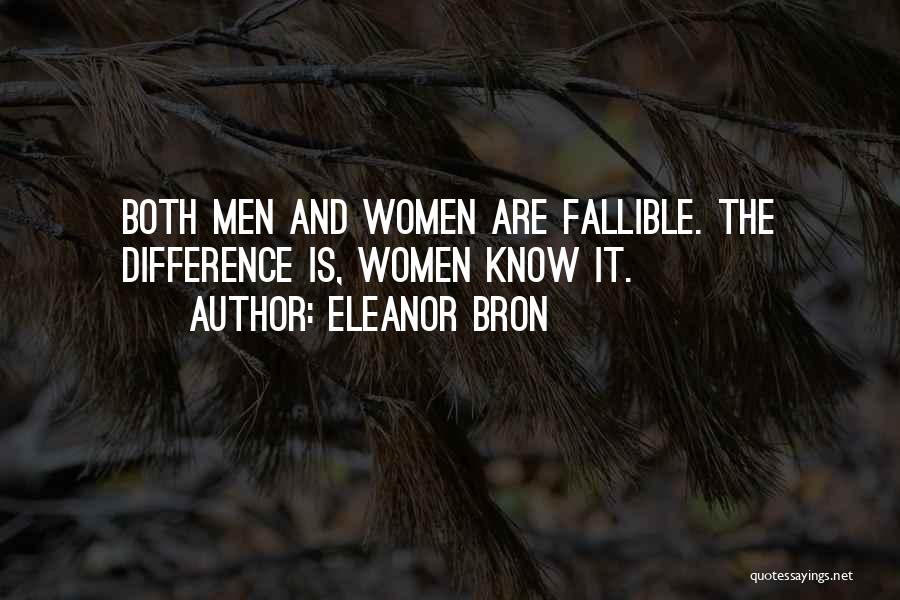 Eleanor Bron Quotes: Both Men And Women Are Fallible. The Difference Is, Women Know It.