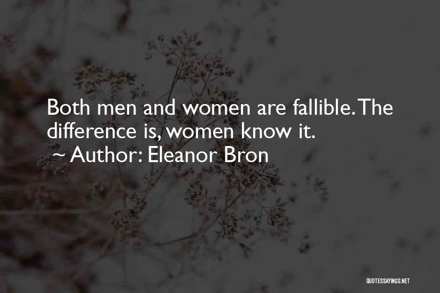 Eleanor Bron Quotes: Both Men And Women Are Fallible. The Difference Is, Women Know It.