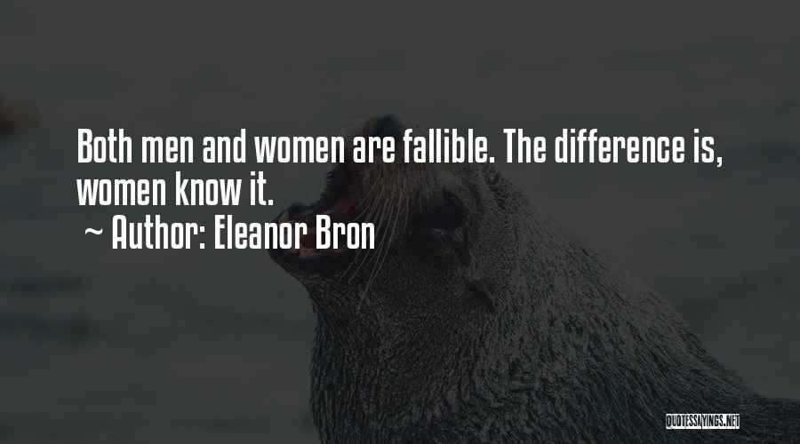 Eleanor Bron Quotes: Both Men And Women Are Fallible. The Difference Is, Women Know It.