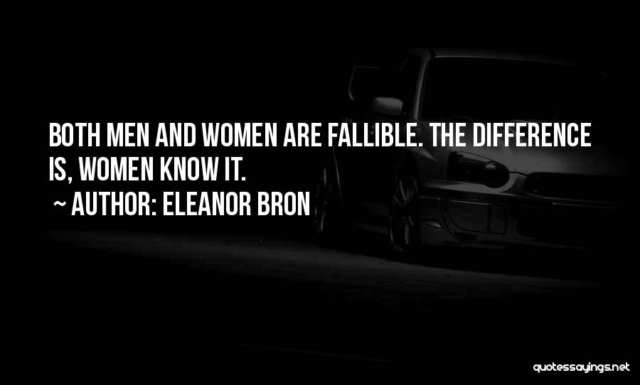 Eleanor Bron Quotes: Both Men And Women Are Fallible. The Difference Is, Women Know It.