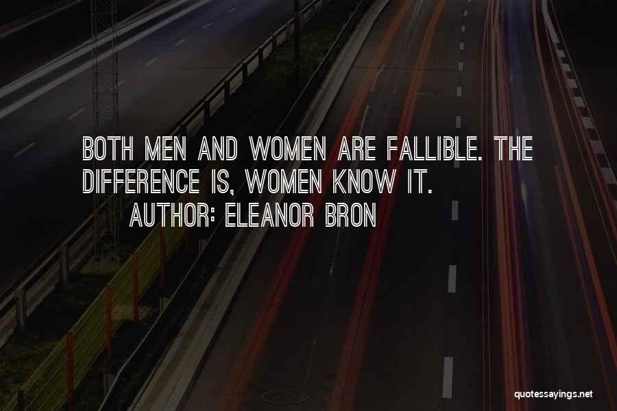 Eleanor Bron Quotes: Both Men And Women Are Fallible. The Difference Is, Women Know It.
