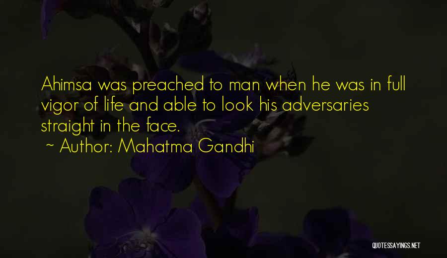 Mahatma Gandhi Quotes: Ahimsa Was Preached To Man When He Was In Full Vigor Of Life And Able To Look His Adversaries Straight