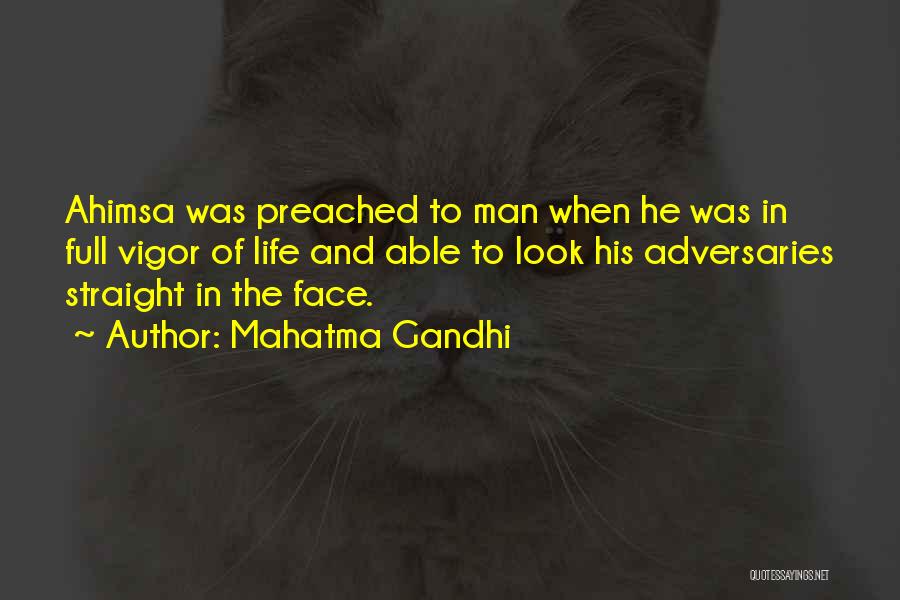 Mahatma Gandhi Quotes: Ahimsa Was Preached To Man When He Was In Full Vigor Of Life And Able To Look His Adversaries Straight