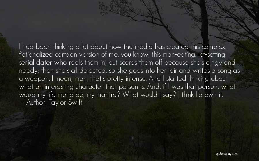 Taylor Swift Quotes: I Had Been Thinking A Lot About How The Media Has Created This Complex, Fictionalized Cartoon Version Of Me, You